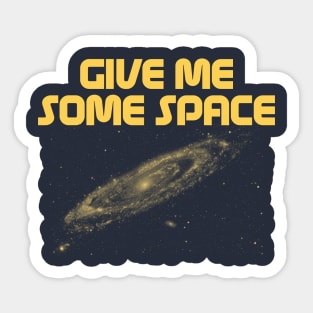 Give Me Some Space. Funny science astronomy Sticker